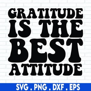 Dankbaarheid is de beste houding SVG-bestand knippen, positief citaat, bevestiging, handlettered SVG,