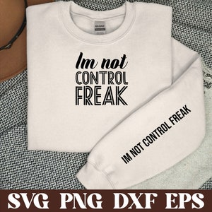 Ik ben geen controle freak Svg Png, sarcastische Svg, sarcasme Svg, Sleeve Shirt Design Svg Png, Trendy svg shirt, Adult Humor Svg, Funny Quotes svg