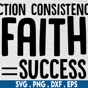motivational svg, entrepreneur svg, action consistency svg, faith svg, girl boss svg, ceo svg, hustle svg, goals svg, success svg