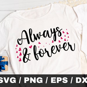 Always and Forever Svg Png, Valentines Day svg, Always and Forever card, Tshirt svg, wedding sign svg, Love Quotes Svg, Printable wall art