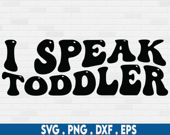 I speak toddler svg, funny mom svg, mom life svg, wavy text svg, wavy letters svg, tired mom svg, bad mom svg, cool mom svg
