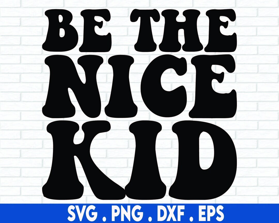 Be the Nice Kid SVG Cut File Digital File Svg School Svg Etsy