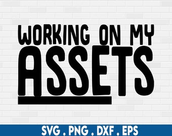 gym svg, work on my assets svg, fitness svg, ass svg, squat svg, leg day svg, workout svg, workout svg, gym svg, gym svg, butt svg, gains