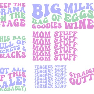 May include: A set of nine colorful text-based designs with a retro 70s aesthetic. The designs include phrases like "Keep the Drama on the Stage", "Big Bag of Goodies", "Milk Eggs Wine", "This Bag Full of Secrets & Snacks", "Mom Stuff", "Teacher Stuff", "Got All of This Sale! (Probably)", and "Straight Outta".