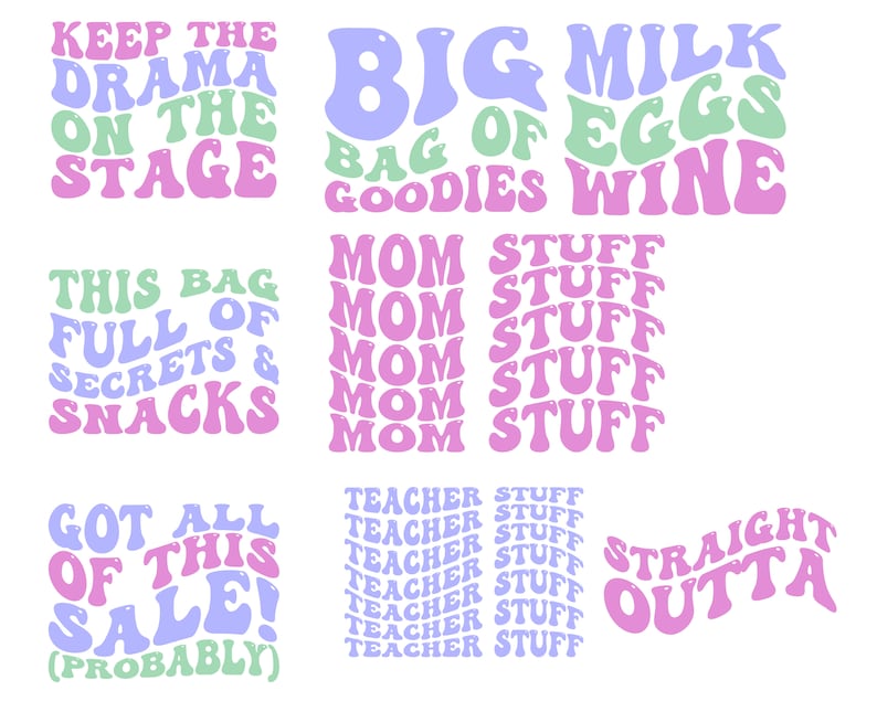 May include: A set of nine colorful text-based designs with a retro 70s aesthetic. The designs include phrases like "Keep the Drama on the Stage", "Big Bag of Goodies", "Milk Eggs Wine", "This Bag Full of Secrets & Snacks", "Mom Stuff", "Teacher Stuff", "Got All of This Sale! (Probably)", and "Straight Outta".