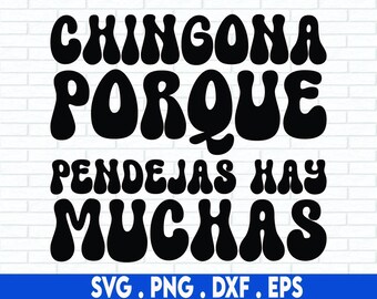 Chingona Porque Pendejas Hay Muchas Svg | Latina svg | Chingona Svg | PNG File | Latina Png | Mexican Spanish Saying svg | Latina Shirt svg