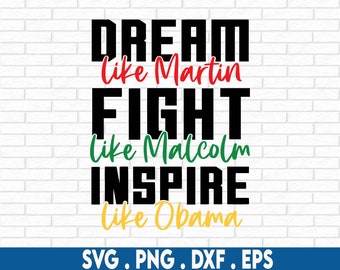 May include: Black and white text on a white brick background. The text reads "Dream like Martin, Fight like Malcolm, Inspire like Obama".