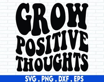 Grow Positive Thoughts Svg Png Eps Dxf Positive Svg Motivational Quote Svg Grow Positive Png Inspirational Vector Svg Leaf Vector