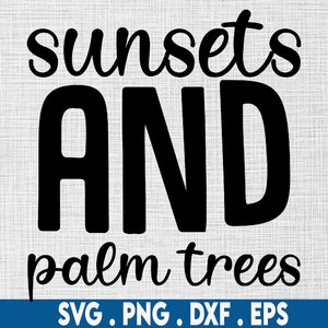 sunsets svg, sunsets and palm trees svg, sunshine svg, ocean svg, beach svg, summer quote svg, sunburn svg, vacation mode svg, summertime