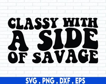 classy with a side of savage svg, luxury svg, expensive svg, high maintenance svg, bougie svg, boujee svg