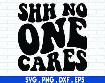 Shh ingen bryr sig SVG, roliga citat svg, trendig svg, obekymrad svg, rolig svg, fräck svg, sarkastisk svg, sarkastisk svg