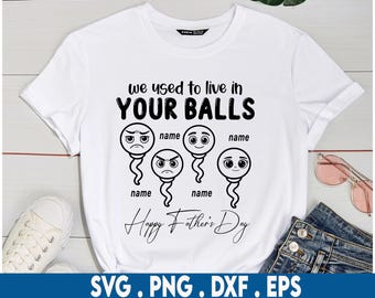 Fathers Day Svg Bundle, e Used To Live in Your Balls Svg, Cute Sperm Svg, Baby Shower Svg Bundle, Sperm Father's Day svg, Gift For Dad
