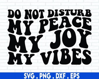 Bitte nicht stören meinen Frieden SVG PNG, Bitte nicht stören meinen Frieden meine Freude meine Vibes SVG, Freche SVG, Frauen Ermächtigung SVG, sarkastische SVG