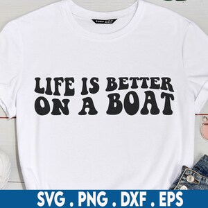 Life is better on a boat svg, boats svg, lake life svg, boating svg, ocean svg, summer vacation svg, beach quotes svg, summer svg