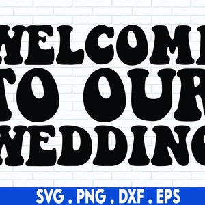 Welcome to our wedding, SVG Cut File, digital file, svg, engagement, wedding svg, Bridal, bride, diy wedding, handlettered svg, cricut, dxf