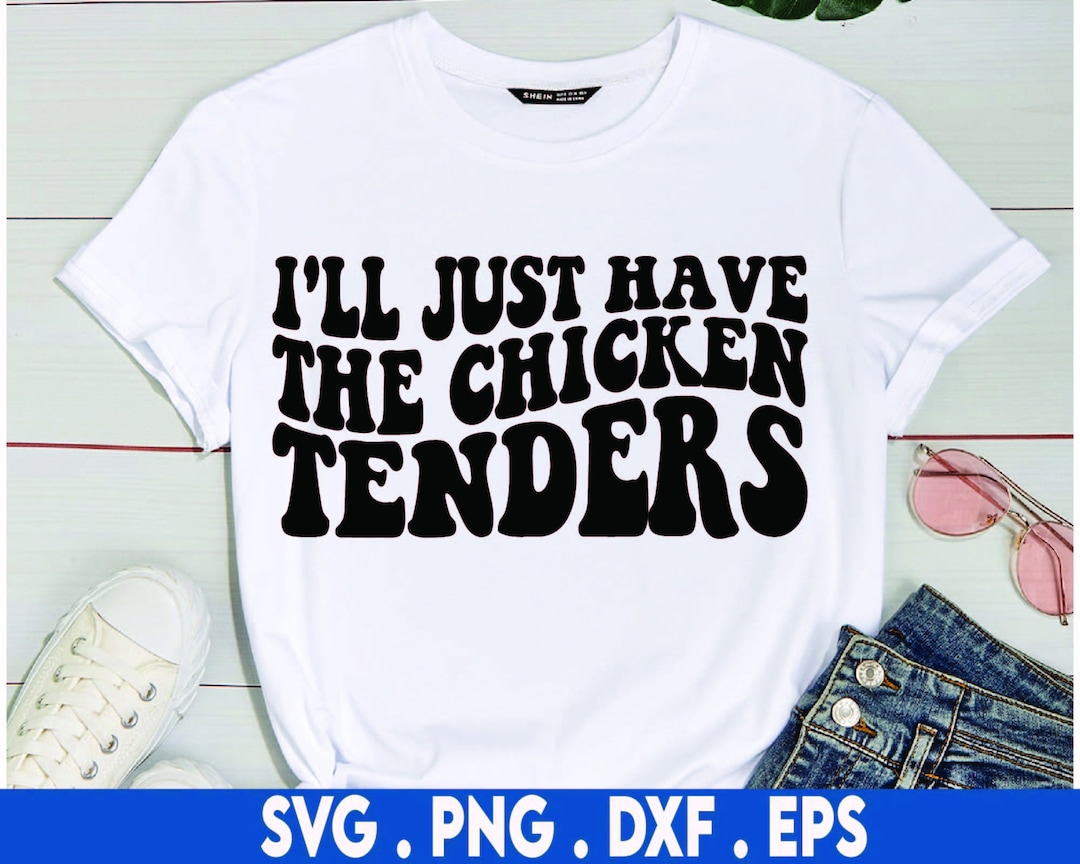 I'll Just Have the Chicken Tenders Svg, Chicken Tenders Svg, Basic Svg