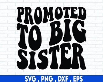Promovido a Big Sister SVG, Big Sister SVG, Big Sister Outfit svg, Sister Anúncio SVG, Sister svg, Design com letras à mão, Arquivo de corte Cricut