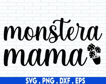 Monstera Mama SVG, Plant SVG, Funny Gardening Svg, Plant Lady SVG, Monstera Svg, Png, Svg Files For Cricut, Sublimation Designs Downloads