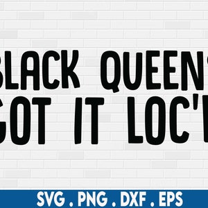black queens got it loc&#39;d svg, loc quotes svg, locs shirt svg, natural hair svg, black woman svg, melanin svg, loc&#39;d svg, locs svg