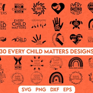 Every Child Matters SVG Bundle, Every Child svg, Children School svg, Save Children Quote svg, Orange Shirt Svg, Indigenous Svg, Child Svg