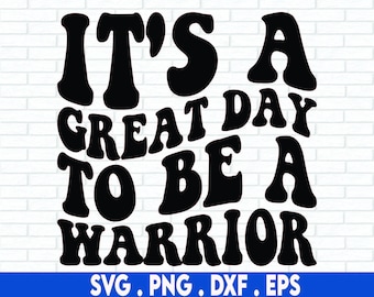 It's a great day to be a Warrior, SVG Cut File, digital file, svg, school mascot svg, teacher svg, handlettered svg, Warrior svg, warriors