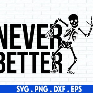 Never Better SVG, Skeleton Hand Png, Files for Cricut, Sublimation Designs Downloads, Skeleton SVG, Funny Halloween SVG, Rock And Roll Svg