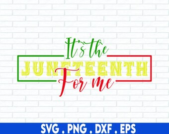 Es ist der Juneteenth für mich SVG, Juneteenth SVG, SVG-Dateien für Cricut, Sublimation, Black History SVG, Melanin