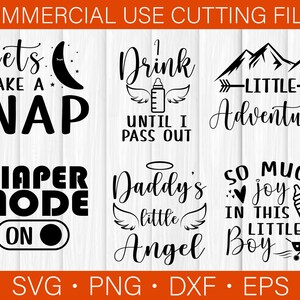 Puede incluir: Un conjunto de seis archivos de corte SVG en blanco y negro para un proyecto de manualidades. Los dise&ntilde;os incluyen "Let's Take a Nap", "I Drink Until I Pass Out", "Little Adventurer", "Diaper Mode On", "Daddy's Little Angel" y "So Much Joy in This Little Boy".