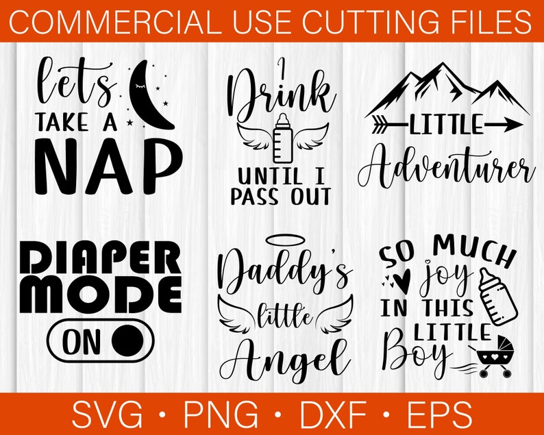 Puede incluir: Un conjunto de seis archivos de corte SVG en blanco y negro para un proyecto de manualidades. Los dise&ntilde;os incluyen "Let's Take a Nap", "I Drink Until I Pass Out", "Little Adventurer", "Diaper Mode On", "Daddy's Little Angel" y "So Much Joy in This Little Boy".