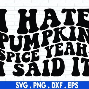 Odio las especias de calabaza SVG, Acción de gracias divertida SVG, Otoño SVG, Halloween Svg, Png, Archivos para Cricut, Silueta, Diseños de sublimación Descargas