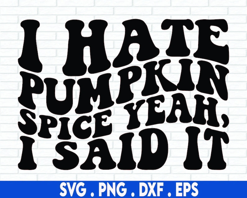 I Hate Pumpkin Spice SVG, Funny Thanksgiving SVG, Fall SVG, Halloween ...