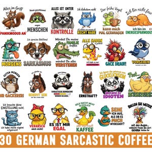 May include: A collection of 30 German sarcastic coffee-themed designs. Each design features a different animal character with humorous text. The designs are colorful and include various animals like a squirrel, turtle, raccoon, and owl.