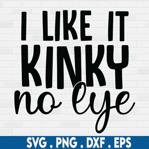 I like it kinky svg,natural hair svg,curly hair,afro svg,black woman svgdreadlocks svg,african american svgmelanin svg,black girl svg