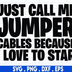Puede incluir: Gráfico de texto en blanco y negro que dice "Just call me Jumper Cables because I love to star".