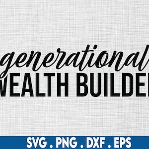 Generational Wealth Builder svg, investing svg, investor svg, investments svg, ceo svg, rich svg, millionaire svg, hustle svg, entrepreneur