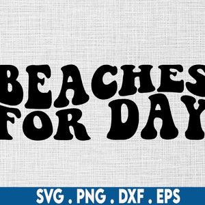 Beaches for day svg, beaches svg, funny svg, beach life svg,