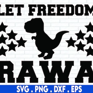 Let freedom rawa svg, Patriotic Boy SVG, Dinosaur SVG, Kids 4th of July SVG, Boys Fourth of July svg,