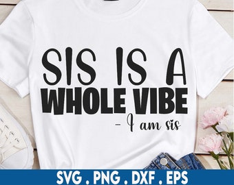 Sis est un Whole Vibe svg, je suis sis svg, mélanine svg, femme noire svg, black queen svg, afro-américain svg, black girl svg, black saying svg