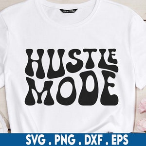 Hustle Mode Svg, Small Business Svg, Positive Svg, Business Shirt Svg, Entrepreneur Svg, Shop Local Svg, Wavy Stacked Svg, Silhouette Cricut