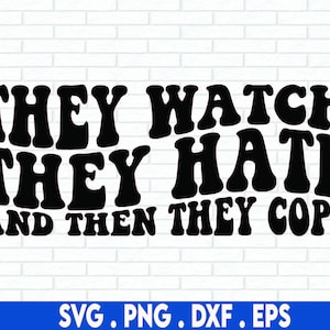 They Watch They Hate Svg, haters svg, entrepreneur svg, hustle svg, girl boss svg, millionaire svg, success svg, hustle svg, small business