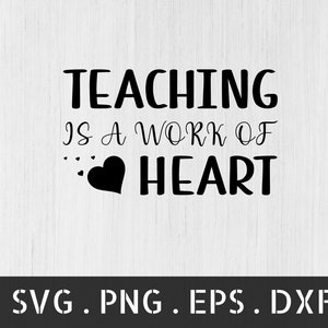 Teaching is a work of heart SVG - Lehrer svg - Lehrer Shirt SVG - Lehrer Clip Art - Lehrer Geschenk SVG - Teaching is a work of heart png
