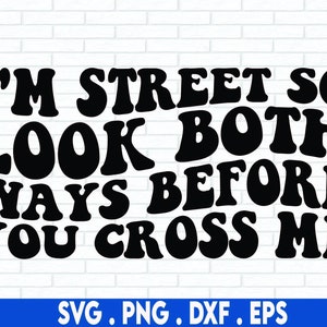 I'm street so look behind you cross me svg|cash svg|gangster svg|thug svg|gangta svg|savage svg|hip hop svg|rap svg|swag svg|dope
