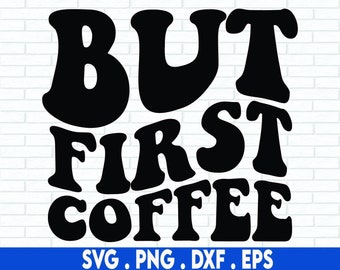 But First Coffee SVG, Retro Coffee SVG, Coffee Stacked SVG, Coffee Lover, Coffee Mug Svg, Coffee Cup svg, Cut File Cricut, Silhouette