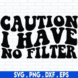 Precaución No tengo filtro SVG PNG, Camiseta divertida Svg, Sassy Svg, Svg sarcástico, Citas divertidas Svg Png Dxf Eps