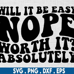 Will it be easy nope worth it? absolutely svg, hustle svg, discipline svg, grind svg, small business svg, ceo svg, entrepreneur svg