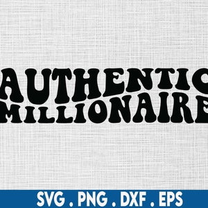 Authentic millionaire svg, millionaire svg, ceo svg, rich svg, luxury svg, wealthy svg, entrepreneur svg, manifest svg, girl boss svg