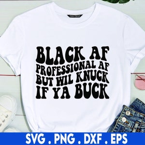 Black Af SVG, Black History SVG, Melanin Svg, Funny Shirt Svg, Png, Dxf, Svg Files For Cricut, Sublimation Designs Downloads
