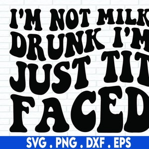 Ik ben niet melk dronken, ik ben gewoon tit geconfronteerd met svg, melk dronken SVG, melk svg, nieuwe baby SVG, SVG Cricut cut-bestand, PNG-bestanden | Gesneden bestanden afdrukken