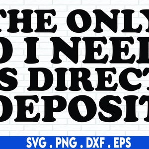 L'unico D di cui ho bisogno è il deposito diretto Png, Solo D di cui ho bisogno Png, Umorismo per adulti, Design del denaro, SVG, Umorismo per adulti, Citazione divertente Svg, Design di sublimazione