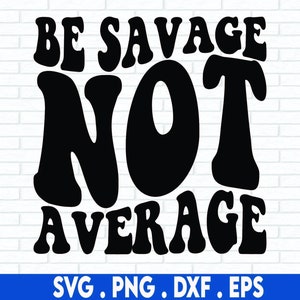 Be Savage svg, Women Empowerment svg, Feminism svg, Girl Power, File di taglio per Cricut, I'm A Savage SVG, Strong SVG